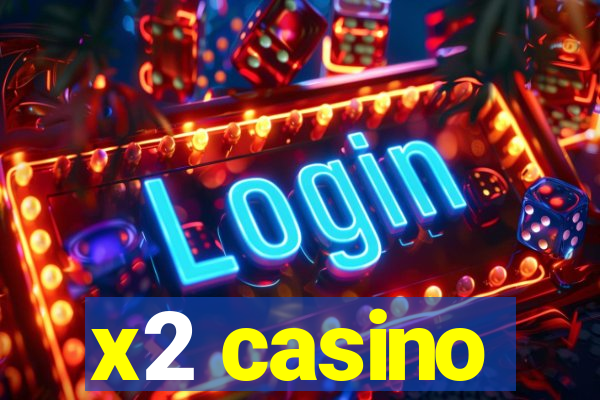 x2 casino